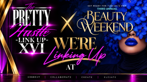 MISSED THE PRETTY HUSTLE LINK UP? DON’T WORRY — WE’RE LINKING UP AT BEAUTY WEEKEND!